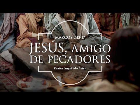 Sugel Michelen Jesus Amigo De Pecadores Marcos 2 13 17