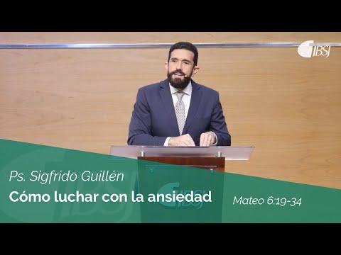 Ps. Sigfrido Guillén – Cómo luchar con la ansiedad | Mateo 6:19-34