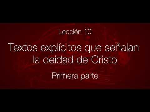 Serie:  Cristología. Lección 10 – Textos explícitos que señalan la deidad de Cristo (primera parte)-