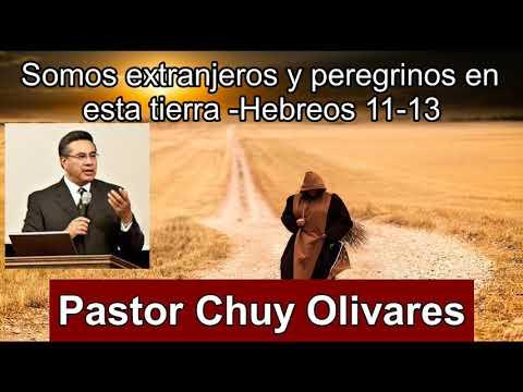 Somos extranjeros y peregrinos en esta tierra – Hebreos 11:13 – Chuy Olivares