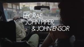 A Conversation With Lecrae, John Piper And John Ensor