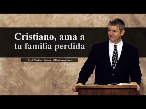 Paul Washer – Cristiano, Ama A Tu Familia Perdida