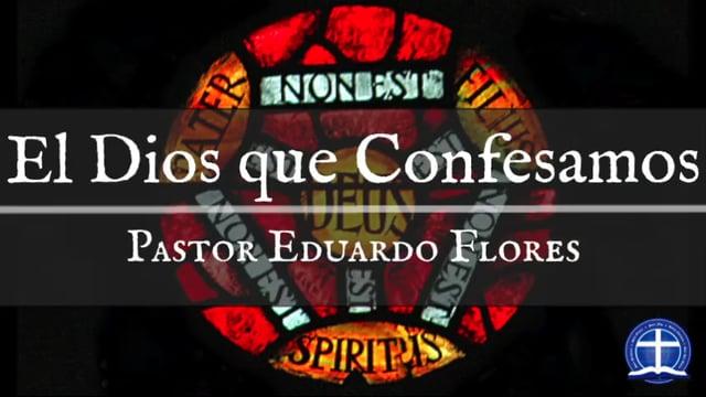 Pastor Eduardo Flores -El Dios que Confesamos: La Trinidad.