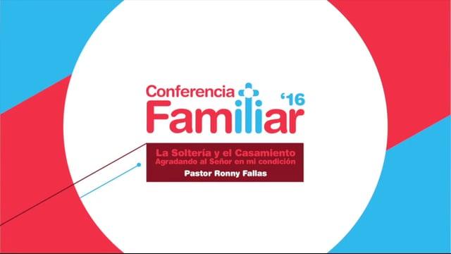 Pastor Ronny Fallas – La soltería y el matrimonio: Agradando a Dios en mi condición.