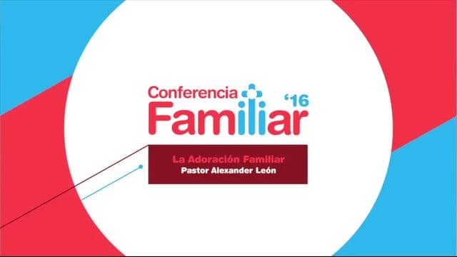 Pastor Alexander León – La Adoración Familiar