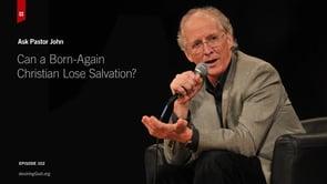 Can a Born-Again Christian Lose Salvation?