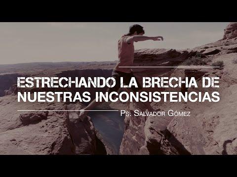 Salvador Gómez – “Estrechando la brecha de nuestras inconsistencias” P