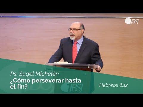 Ps. Sugel Michelén – ¿Cómo perseverar hasta el fin? | Hebreos 6:12