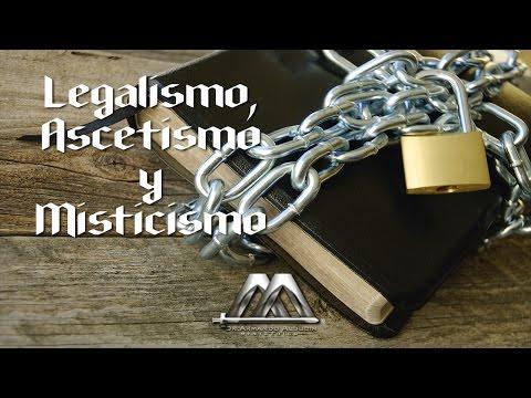 LEGALISMO, MISTICISMO Y ASCETISMO – Armando Alducin