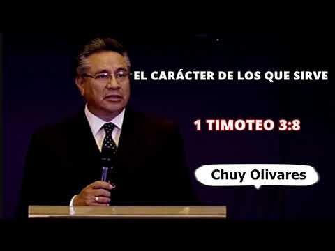 El carácter de los que sirve – 1Timoteo 3:8 – Chuy Olivares
