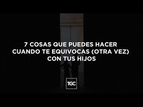 Reflexiones Cristianas – 7 cosas que puedes hacer cuando te equivocas (otra vez) con tus hijos