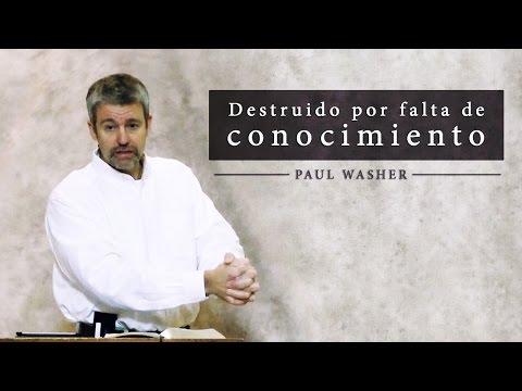 Paul Washer – Destruido Por Falta De Conocimiento