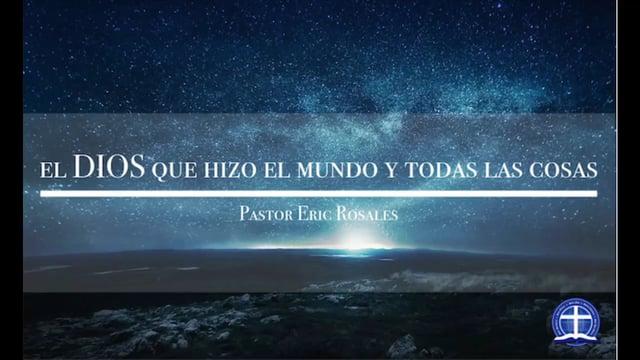 Eric Rosales – El Dios Que Hizo el Mundo y Todas Las Cosas. Lección 3