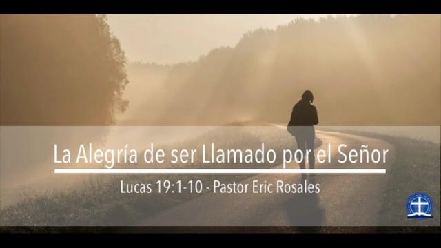 Eric Rosales – La Alegría de ser Llamado por el Señor (Lucas 19:1-10)