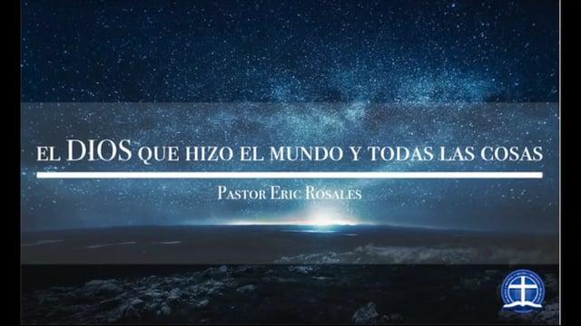 Eric Rosales – El Dios que hizo el mundo y todas las cosas: Clase 6.