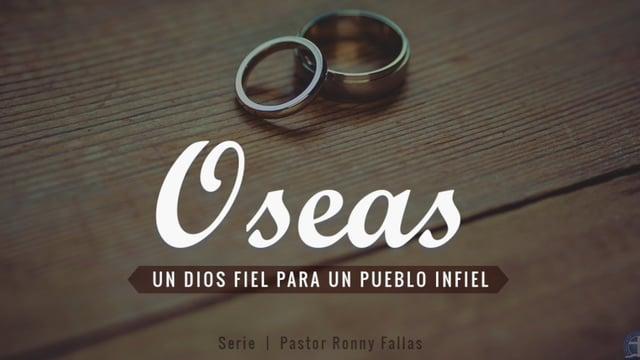 Ronny Fallas – Para siempre desposados con el Dios fiel. Oseas 2.16-23