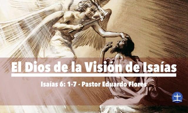 Eduardo Flores – El Dios de la Visión de Isaías (Isaías 6:1-7)