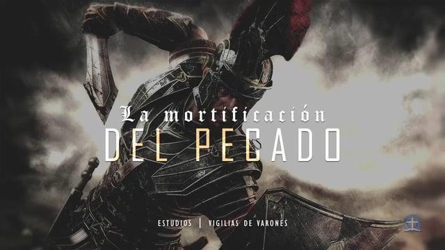 Alexander Leon – La Mortificación del Pecado: Clase 1