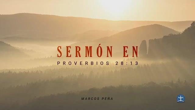 Marcos Peña – El que Encubre sus Pecados No Prosperará: Sermón en Proverbios 28:13