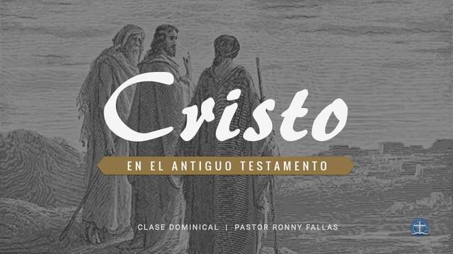 Pastor Ronny Fallas – Cristo en el Antiguo Testamento: Lección 3