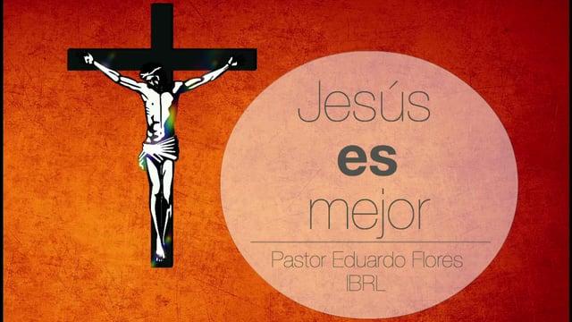 Eduardo Flores – Jesús es mejor, por lo tanto, dejen de ser llevados por doctrinas diversas y extrañ