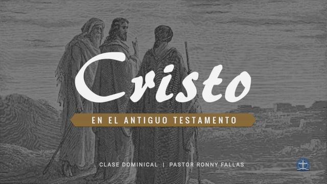 Ronny Fallas – Cristo en el Antiguo Testamento: Lección 10: Cristo en las profecías.