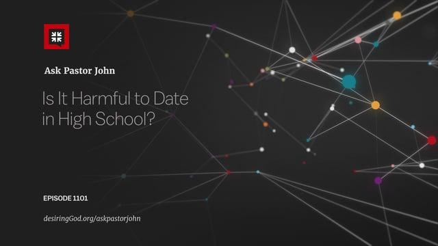 Is It Harmful to Date in High School? – John Piper