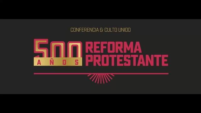 Tercera exposición / Conferencia 500 años de Reforma Protestante: Sola Fide, Sola Gratia, Solus Chri