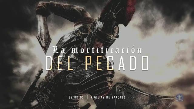 Pastor Alexander León / La Mortificación del Pecado. Clase 5