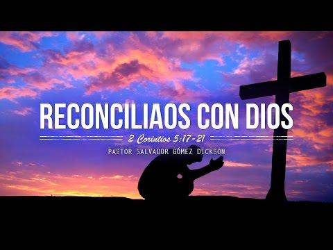 Salvador Gómez Dickson – “Reconciliaos Con Dios”