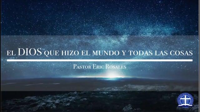 Eric Rosales – El Dios que hizo el mundo y todas las cosas: Lección 21