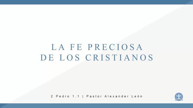 Pastor Alexander León – La Preciosa Fe de los Cristianos