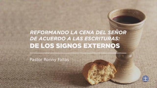 Pastor Ronny Fallas – Reformando la Cena del Señor de acuerdo a las Escrituras
