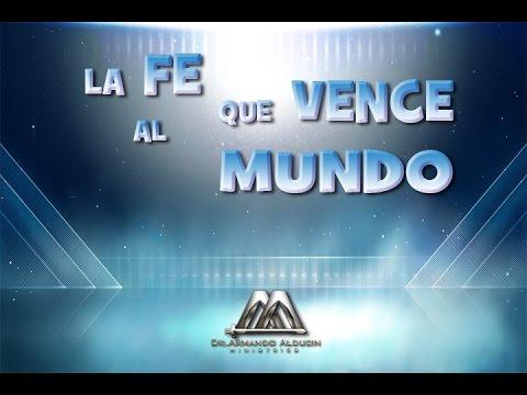 Armando Alducin – LA FE QUE VENCE AL MUNDO NO 1