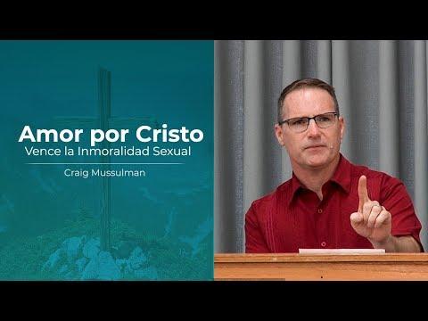 Craig Mussulman – Amor por Cristo Vence la Inmoralidad Sexual