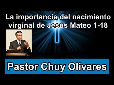 La importancia del nacimiento virginal de Jesús – Mateo 1:18 – Chuy Olivares