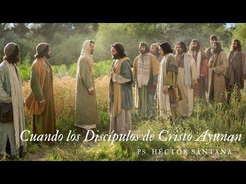 Pastor Héctor Santana – Cuando los Discípulos de Jesús Ayunan