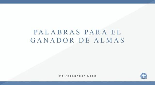 Pastor Alexander León – Palabras Para El Ganador De Almas