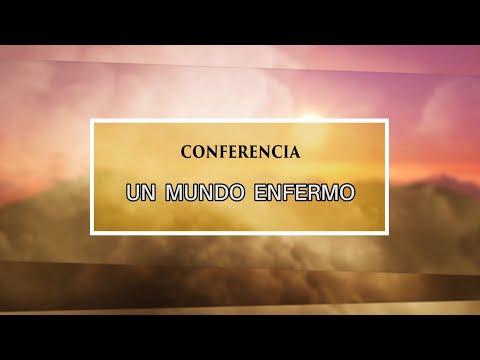 Conferencia por el Dr. Armando Alducin desde Oaxaca, México. # 2 – “Un Mundo enfermo”