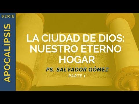 Ps. Salvador Gómez Dickson – La Ciudad de Dios: nuestro eterno hogar // Parte 1 | Apocalipsis 21