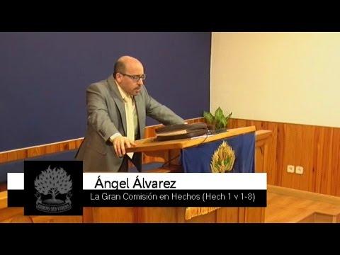 La Gran Comisión en Hechos – Angel Alvarez