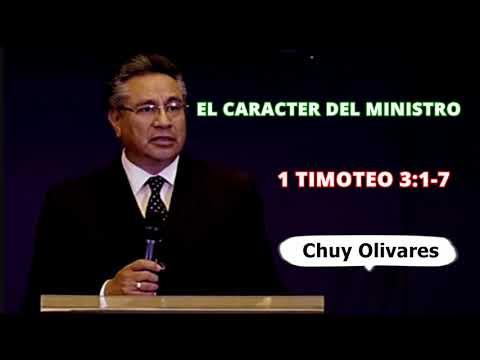 El carácter del ministro – 1Timoteo 3:1- 7 – Chuy Olivares