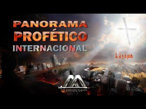 Armando Alducin -PANORAMA PROFÉTICO INTERNACIONAL 3A PTE