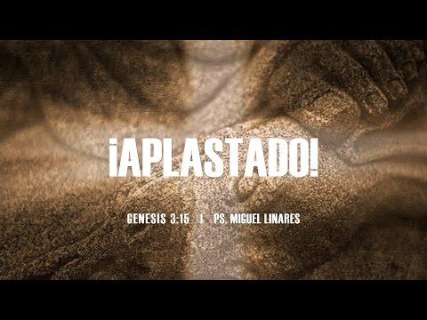 Miguel Linares -“¡Aplastado!” Génesis 3:15