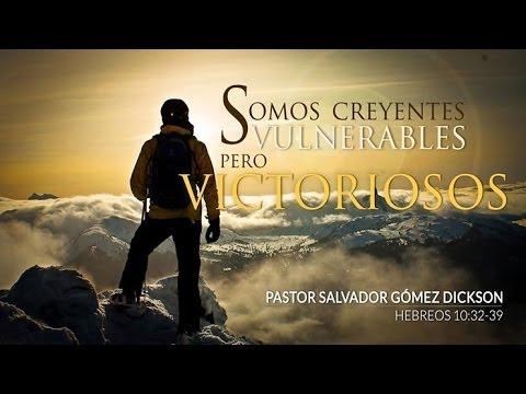 Salvador Gómez – “Somos creyentes vulnerables” Hebreos 10:32-39