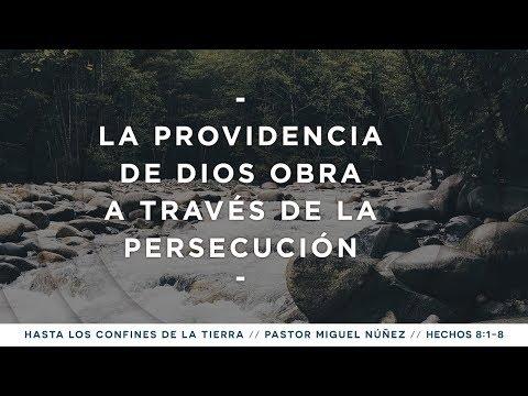 Miguel Núñez / La providencia de Dios obra a través de la persecución