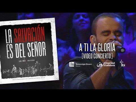 La IBI [Video OFICIAL] – A Ti La Gloria