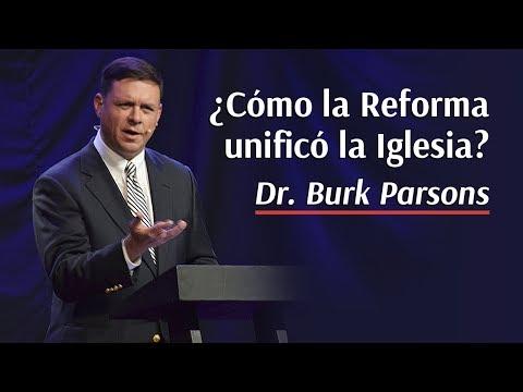 ¿Cómo la Reforma unificó la Iglesia? – Burk Parsons.