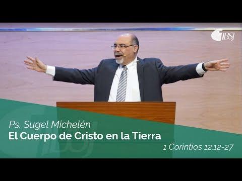 Sugel Michelén – “El Cuerpo de Cristo en la Tierra” 1 Corintios 12:12-27