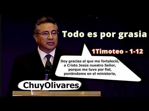 Todo es por gracia – 1Timoteo 1:12 – Chuy Olivares